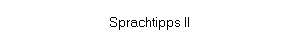 Sprachtipps II